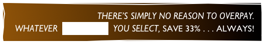 THERE’S SIMPLY NO REASON TO OVERPAY.
WHATEVER  INVITATIONS  YOU SELECT, SAVE 33% . . . ALWAYS!