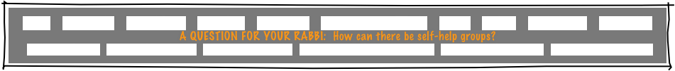 
HOME    GREETINGS!    “ABOUT JOE”    PACKAGES    REFERRALS    CANDLELIGHTING    FAQ    MUSIC    GAMES    INVITATIONS    ETCETERAS!
A QUESTION FOR YOUR RABBI:  How can there be self-help groups?
MITZVAH PLANNER   RECEPTION FLOW CHART   INSURANCE CERTIFICATE   TRADE ORGANIZATION CERTIFICATES   PERSONALIZED GIVEAWAYS   CONSUMER INFORMATION
 